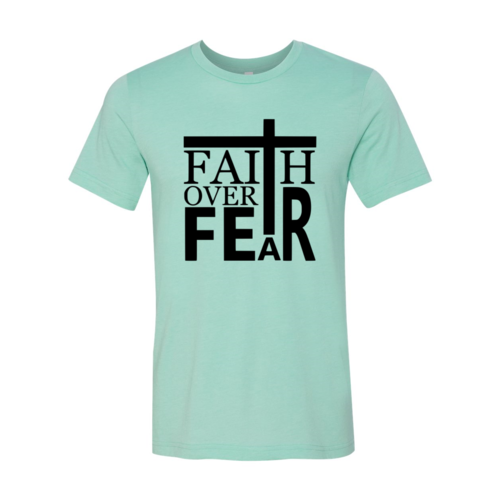 Faith Over Fear Shirt