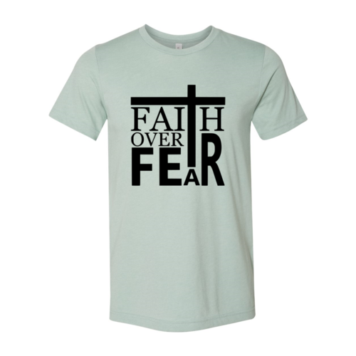 Faith Over Fear Shirt