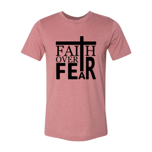 Faith Over Fear Shirt