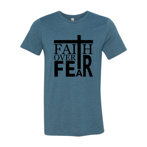 Faith Over Fear Shirt