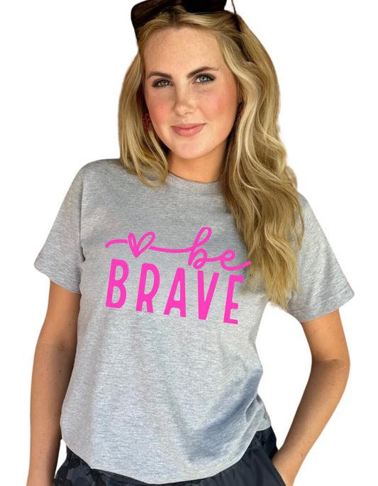 Be Brave Tee