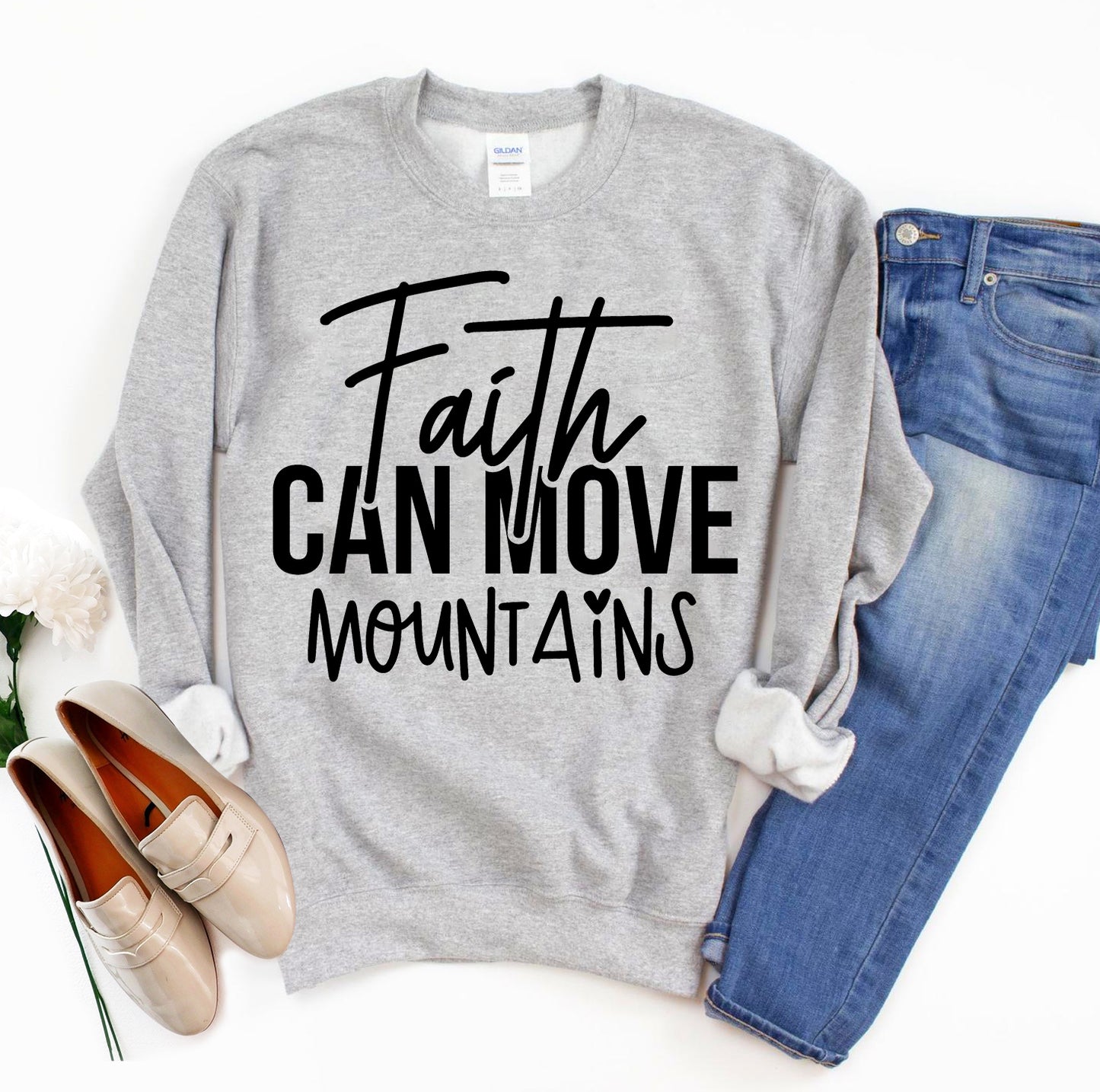 Faith Can Move Mountains Sweatshirt