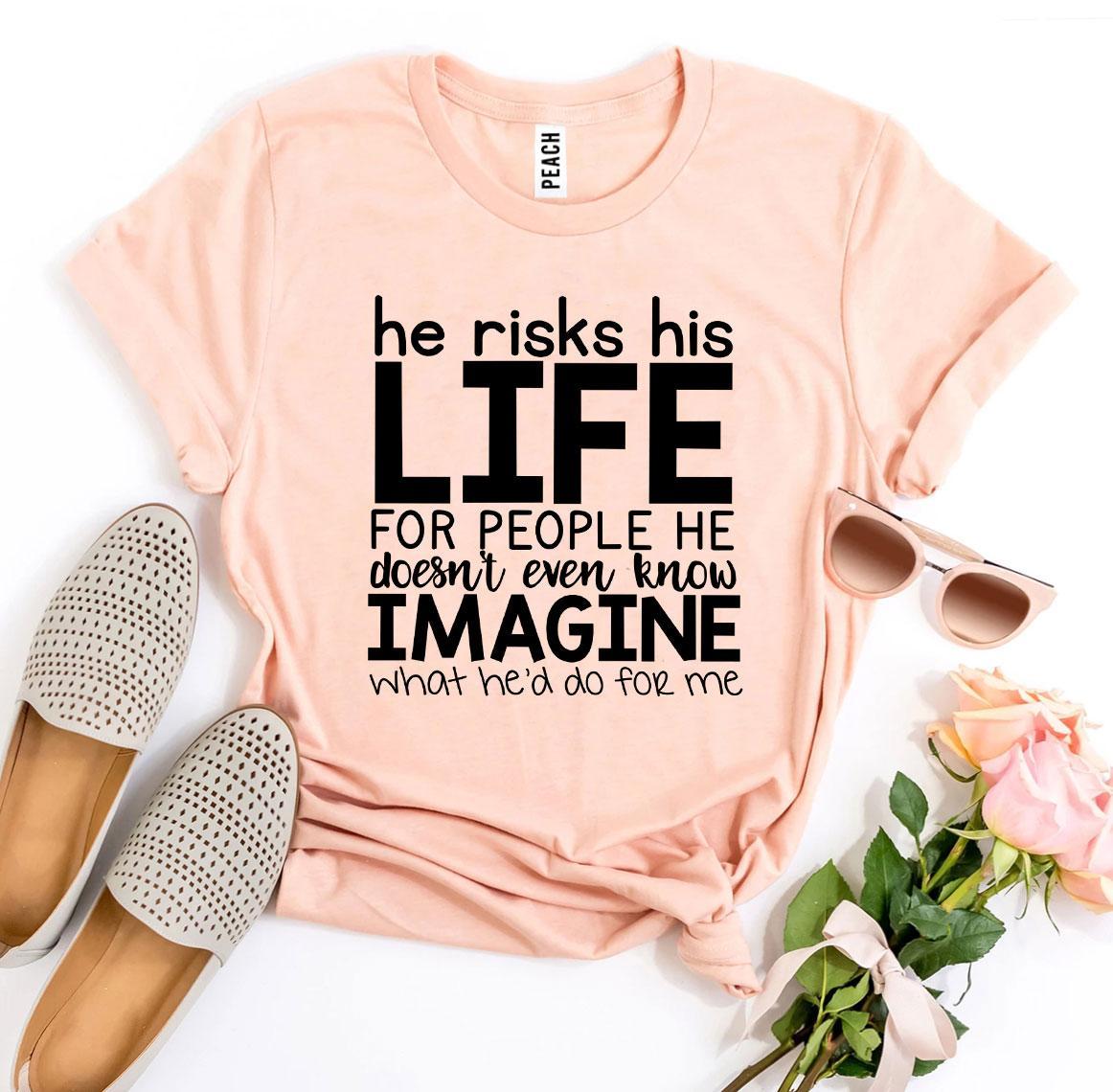 Imagine What He’d Do For Me T-shirt