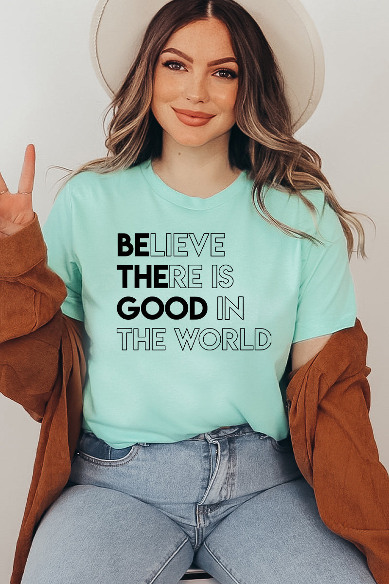 Believe There Is Good In The World T-shirt