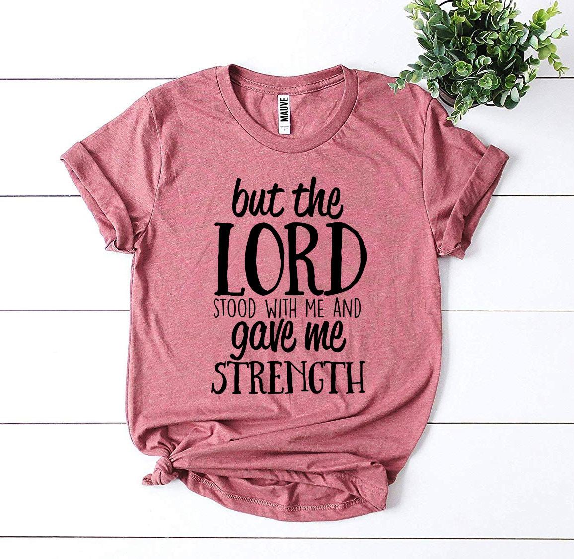 But The Lord Stood With Me T-shirt