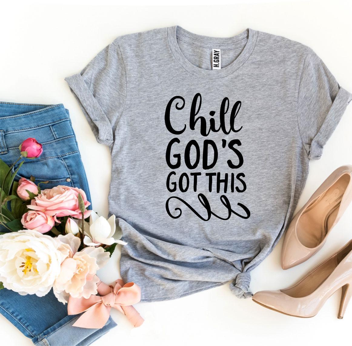 Chill God’s Got This T-shirt