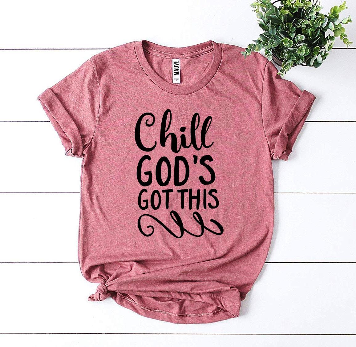 Chill God’s Got This T-shirt