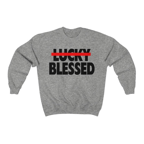 Blessed Not Lucky Unisex Sweatshirt, Religious