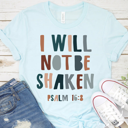 I Will Not Be Shaken Tee