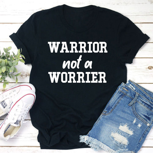 Warrior Not A Worrier T-Shirt