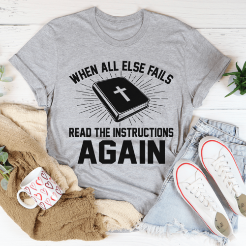 When All Else Fails Read The Instructions Again T-Shirt