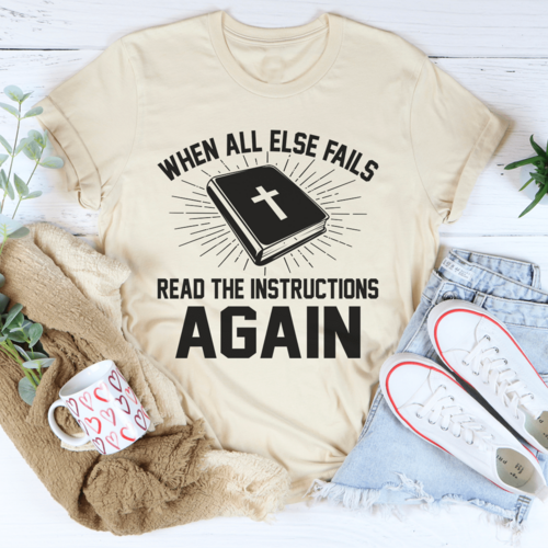 When All Else Fails Read The Instructions Again T-Shirt