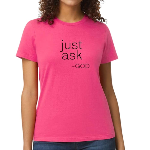 Womens Graphic T-shirt Say It Soul, ’just Ask-god’ Statement Shirt,