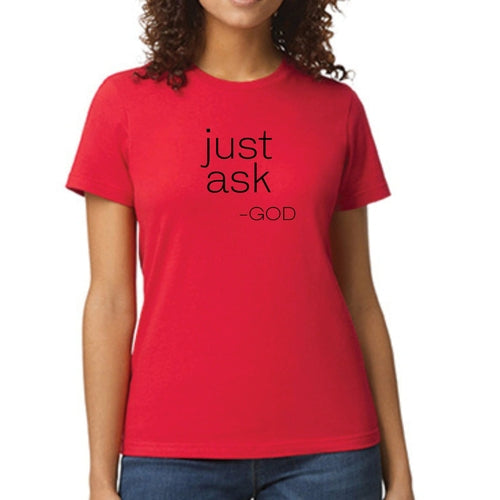 Womens Graphic T-shirt Say It Soul, ’just Ask-god’ Statement Shirt,