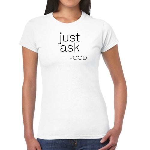 Womens Graphic T-shirt Say It Soul, ’just Ask-god’ Statement Shirt,