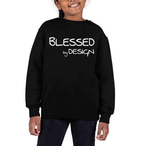 Youth Graphic Sweatshirt Blessed By Design - Inspirational Affirmation